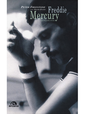 Freddie Mercury. Una biogra...