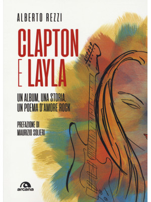 Clapton e Layla. Un album, ...