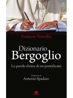 Dizionario Bergoglio. Le pa...