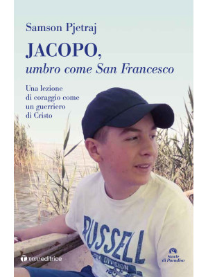 Jacopo, umbro come San Fran...