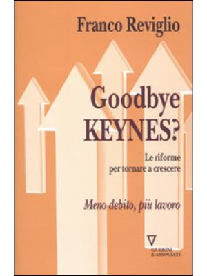 Goodbye Keynes? Le riforme ...
