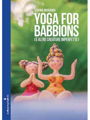 Yoga for babbions (e altre ...