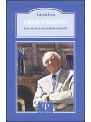 Umberto Mazzotti. Una vita ...