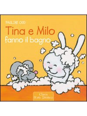 Tina e Milo fanno il bagno. Ediz. illustrata