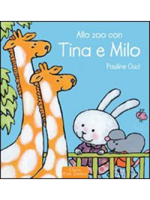 Allo zoo con Tina e Milo. Ediz. illustrata
