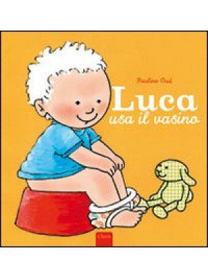Luca usa il vasino. Ediz. illustrata