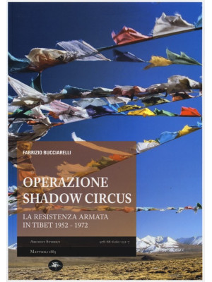 Operazione Shadow Circus. La resistenza armata in Tibet 1952-1972