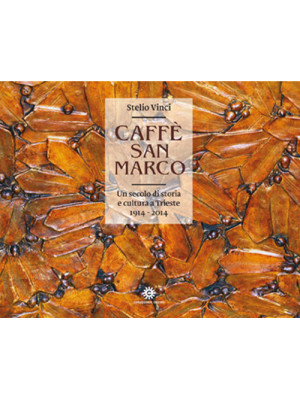 Caffè San Marco. Un secolo ...