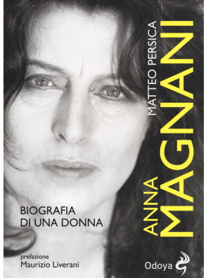 Anna Magnani. Biografia di ...