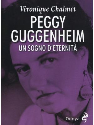 Peggy Guggenheim. Un sogno ...
