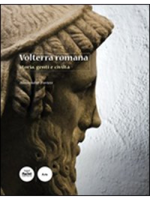 Volterra romana. Storia, ge...