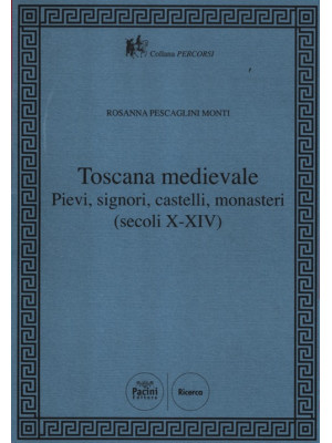 Toscana Medievale. Pievi, s...