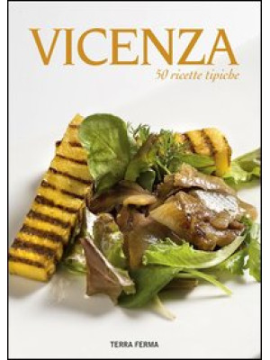 Vicenza. 50 ricette tipiche