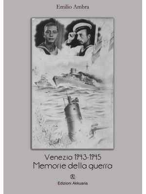 Venezia 1943-1945. Memorie ...