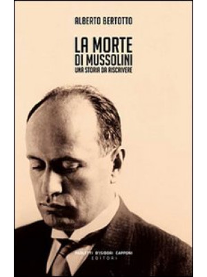 La morte di Mussolini. Una ...