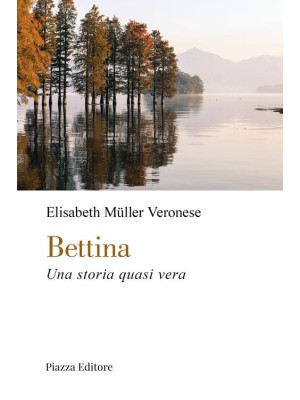 Bettina. Una storia quasi vera