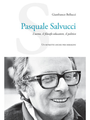 Pasquale Salvucci. L'uomo, ...