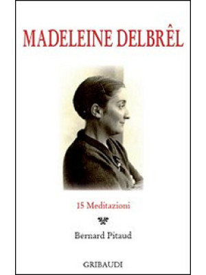 Madeleine Delbrêl. 15 medit...