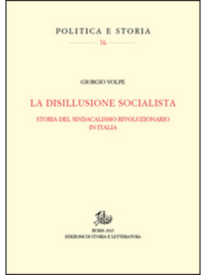 La disillusione socialista. Storia del sindacato rivoluzionario in Italia