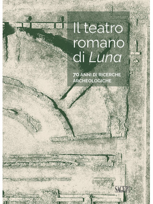 Il teatro romano di Luna. 7...
