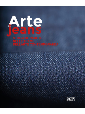 Arte Jeans. Storia di un mi...