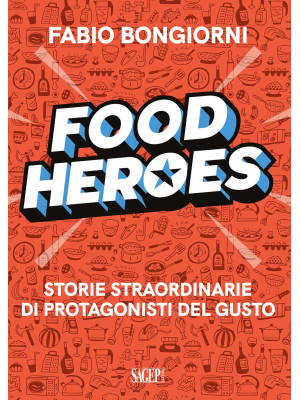 Food heroes. Storie straord...