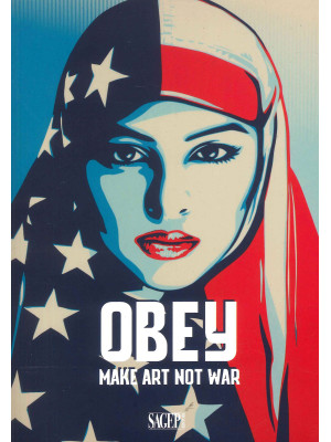 Obey. Make art not war