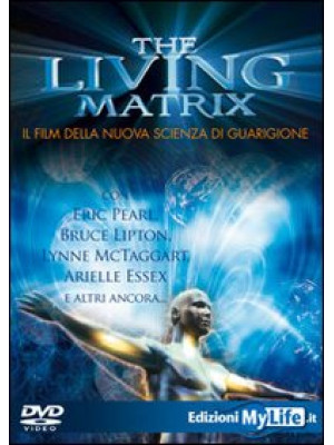 The living matrix. Con DVD