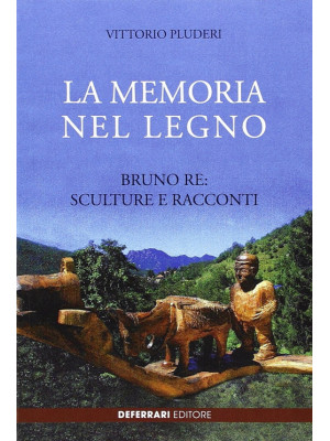 La memoria del legno. Bruno...