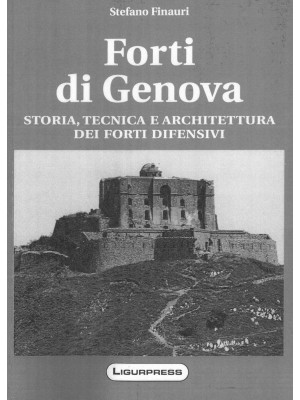 Forti di Genova. Storia, te...