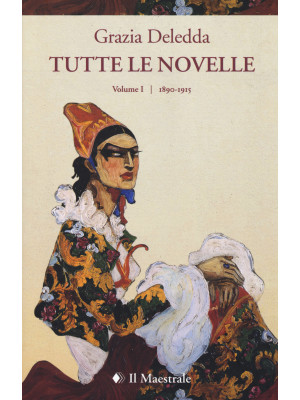 Tutte le novelle. Vol. 1: 1890-1915