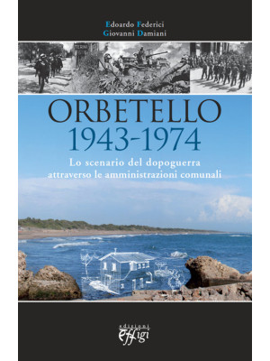 Orbetello 1943-1974. Lo sce...