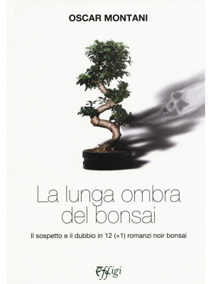 La lunga ombra del bonsai. ...