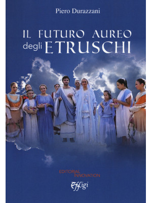 Il futuro aureo degli etruschi