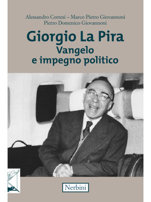 Giorgio La Pira. Vangelo e ...