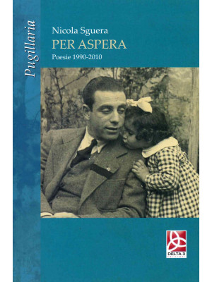 Per Aspera. Poesie 1990-2010