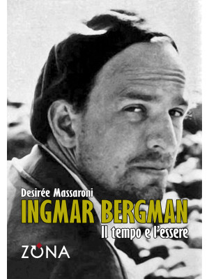 Ingmar Bergman. Il tempo e ...