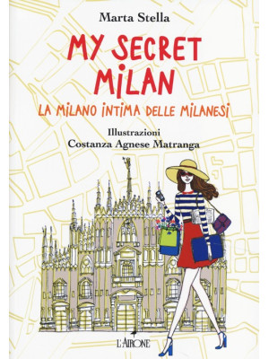 My secret Milan. La Milano ...