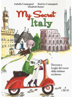 My secret Italy. Percorsi e...