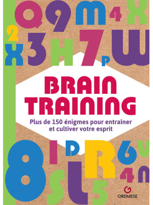 Brain training. Plus de 150 énigmes pour entraîner et cultiver votre esprit