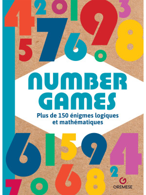 Number games. Plus de 150 énigmes logiques et mathématiques