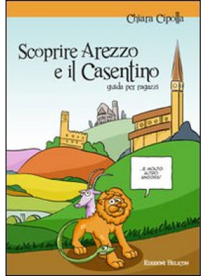 Scoprire Arezzo e il Casentino