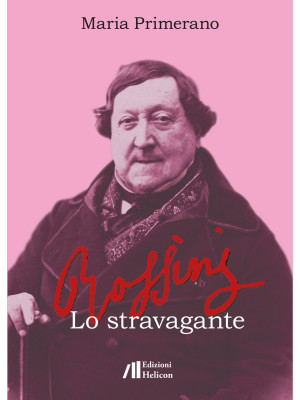 Rossini. Lo stravagante