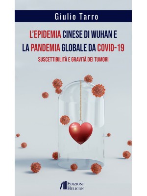 L'epidemia cinese di Wuhan e la pandemia globale da Covid-19. Suscettibilità e gravità dei tumori