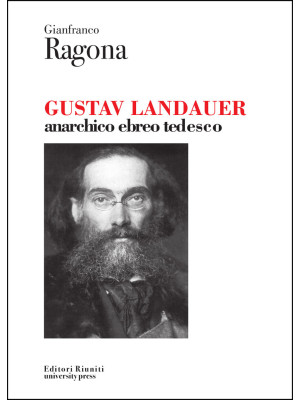 Gustav Landauer. Anarchico,...