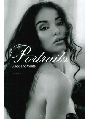 Portraits. Black and white. Ediz. illustrata