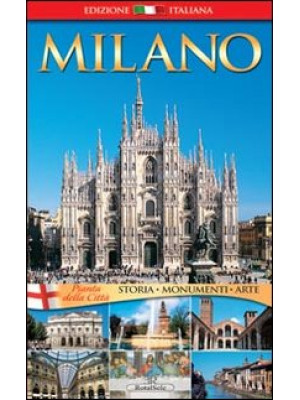 Milano. Storia, monumenti, ...