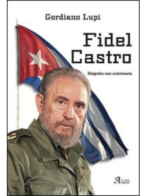 Fidel Castro. Biografia non...