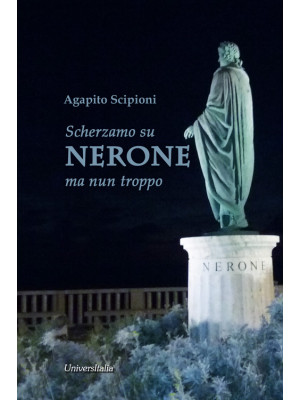 Scherzamo su Nerone ma nun ...