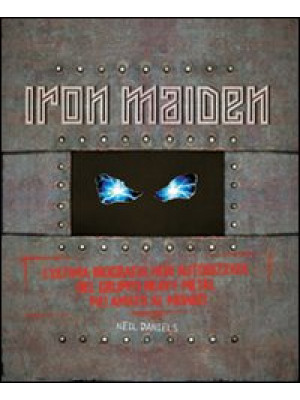 Iron Maiden. L'ultima biogr...